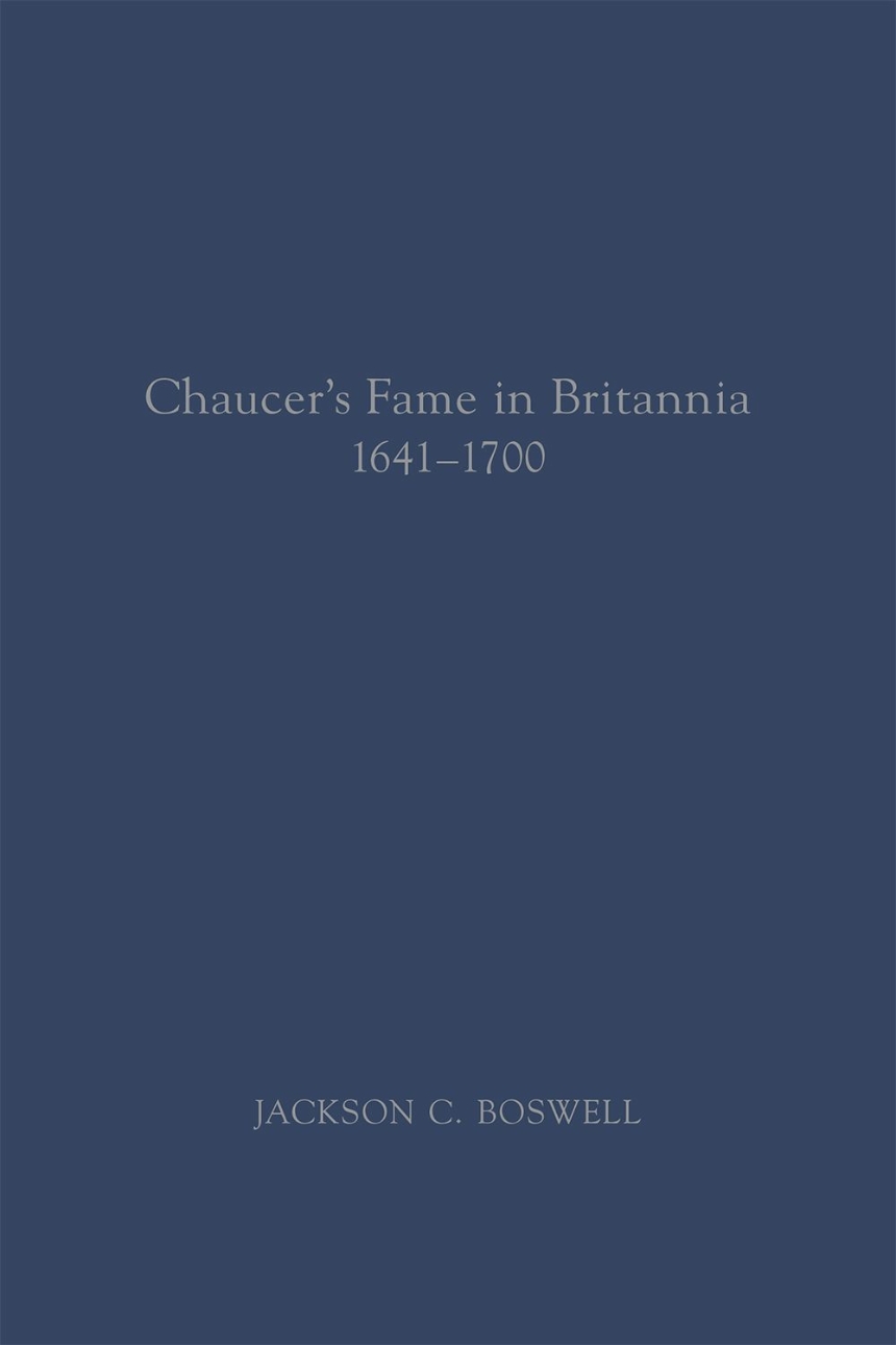 Chaucer’s Fame in Britannia 1641–1700