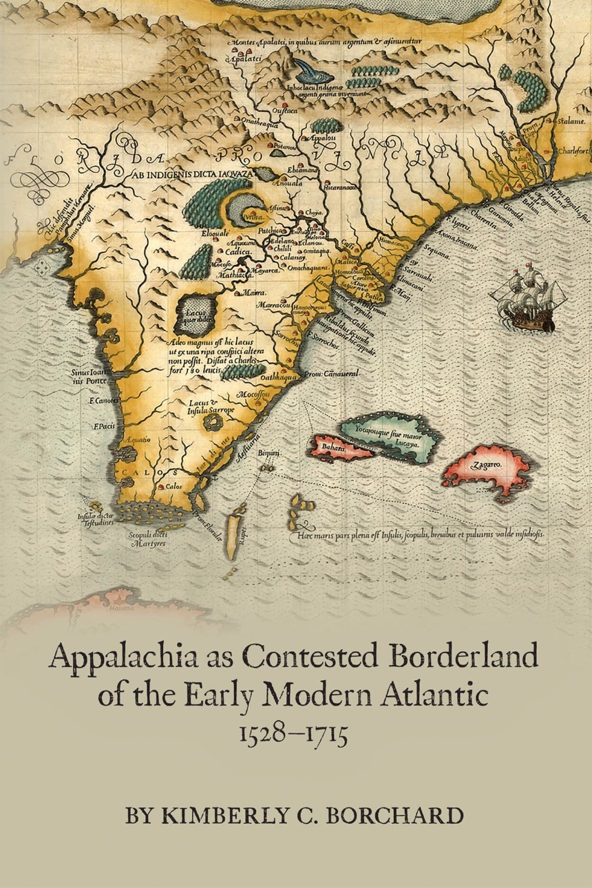 Appalachia as Contested Borderland of the Early Modern Atlantic, 1528-1715