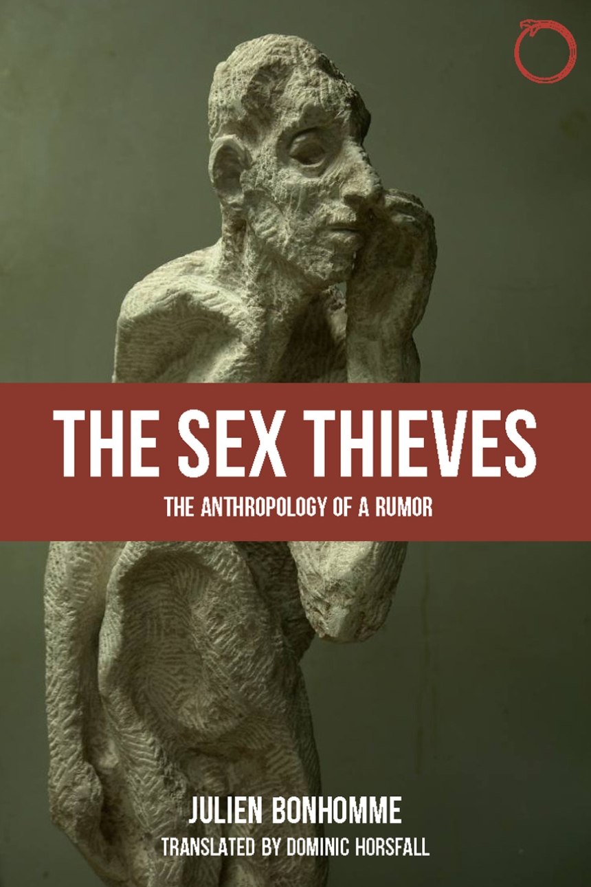 The Sex Thieves The Anthropology of a Rumor, Bonhomme, Horsfall, Descola