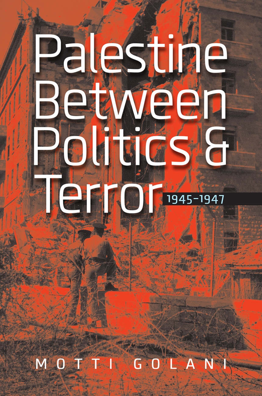 Palestine between Politics and Terror, 1945–1947