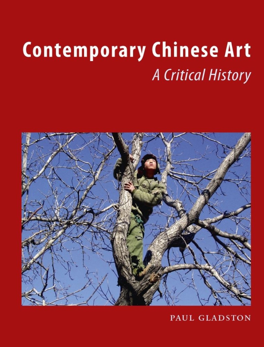 Contemporary Chinese Art: A Critical History, Gladston