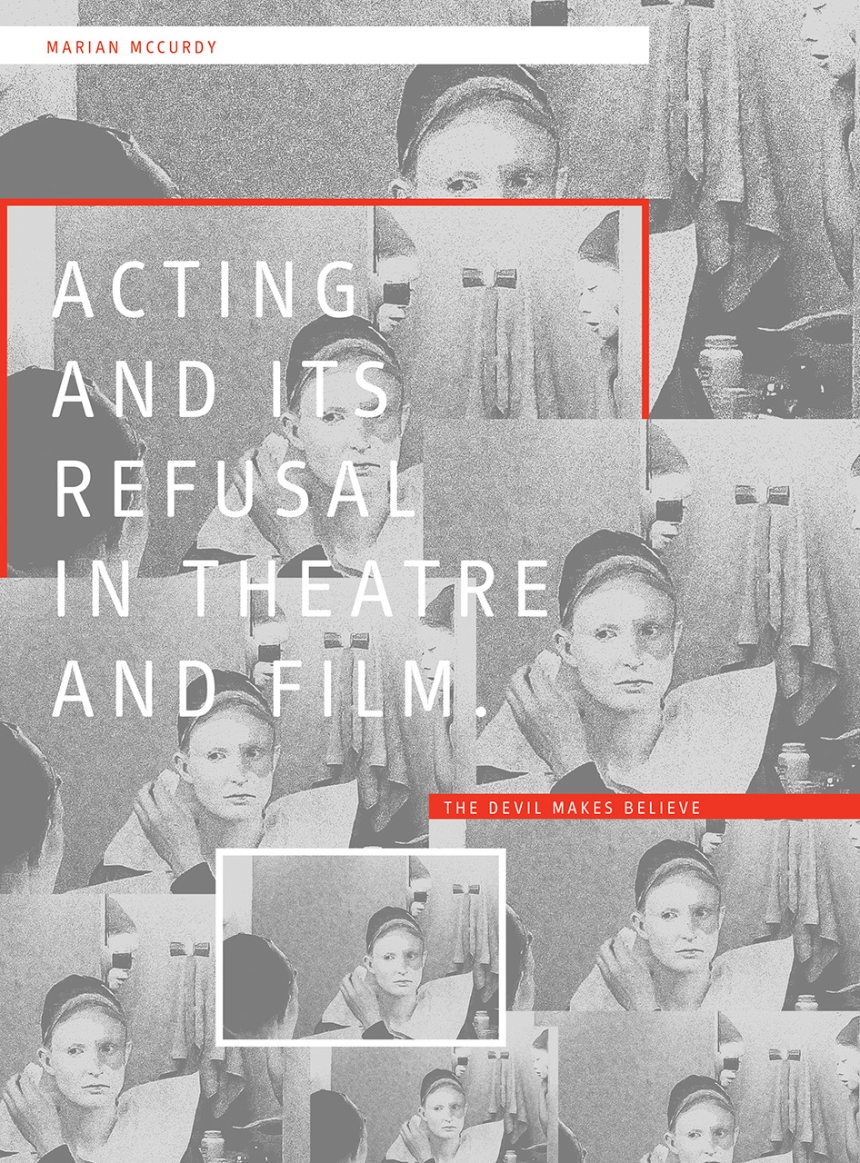 Acting and Its Refusal in Theatre and Film