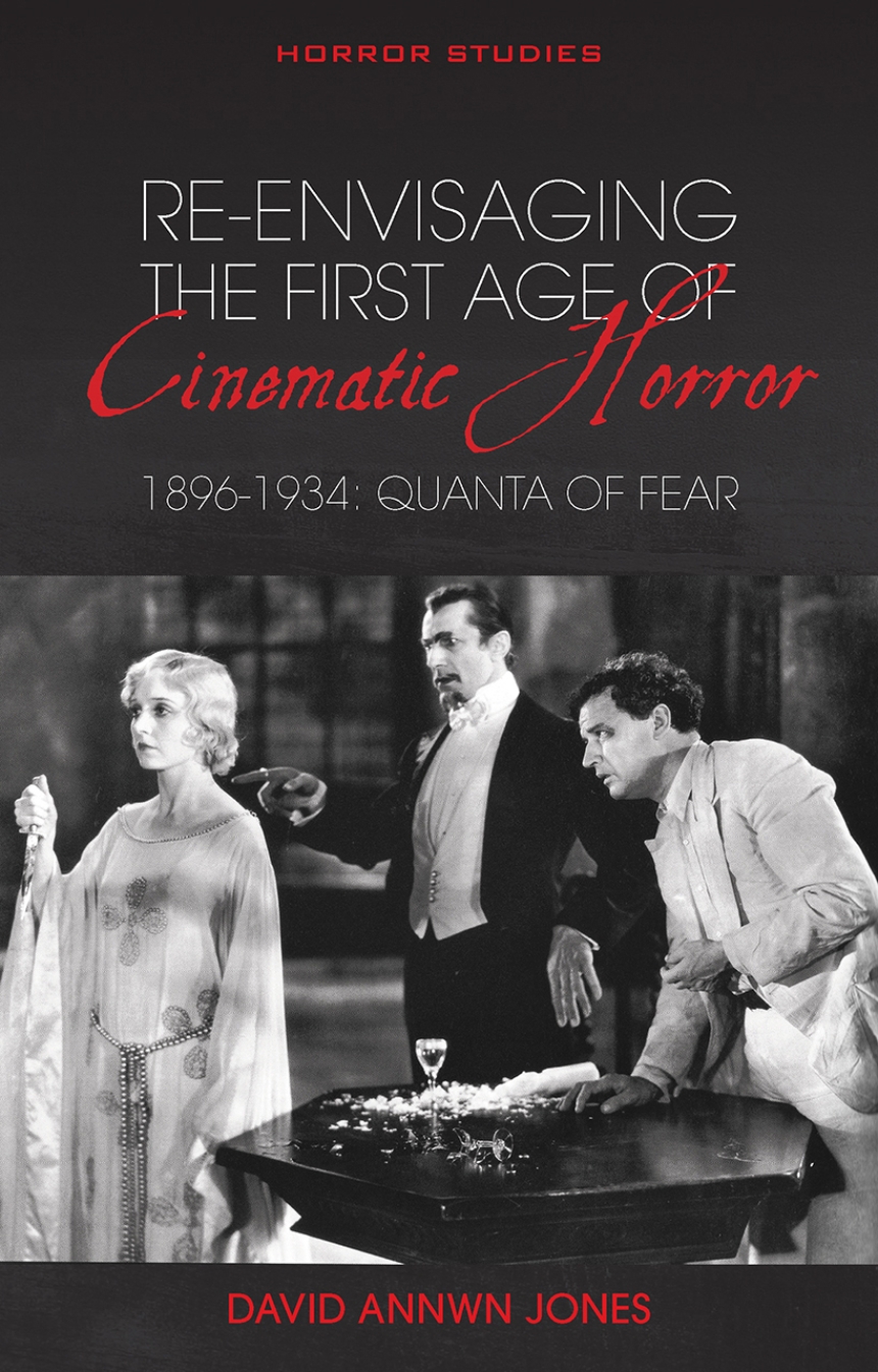 Re-envisaging the First Age of Cinematic Horror, 1896-1934