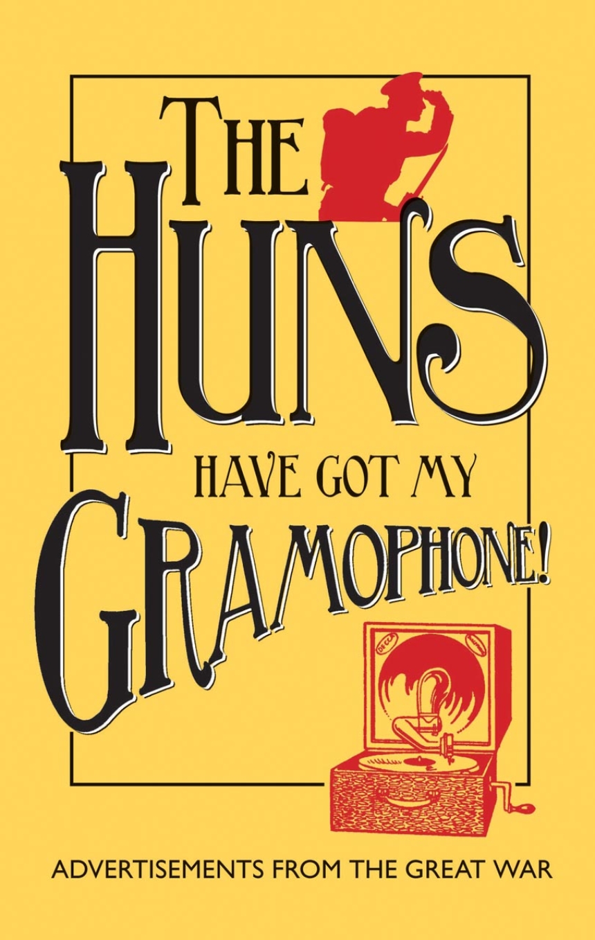 The Huns Have Got my Gramophone!