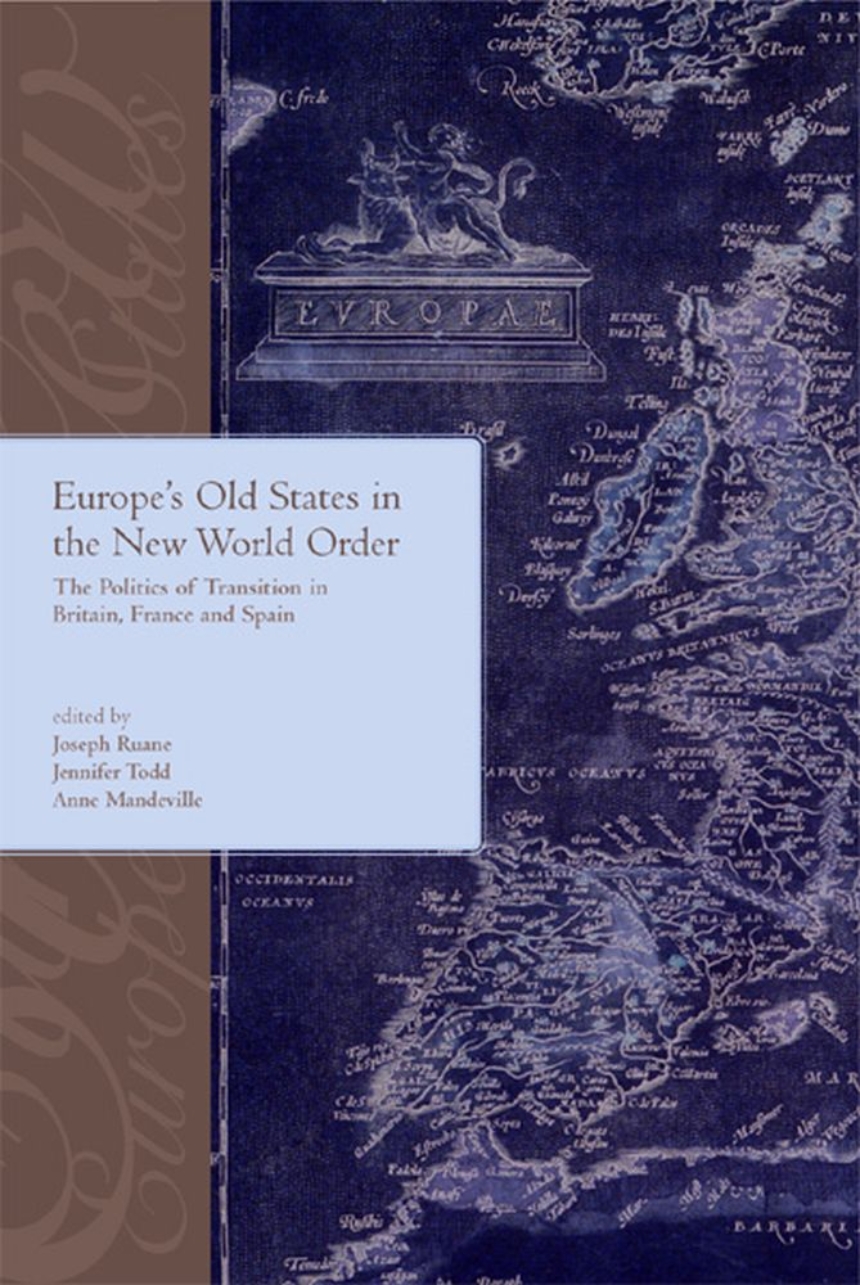 Europe’s Old States and the New World Order: The Politics of Transition in Britain,France and Spain