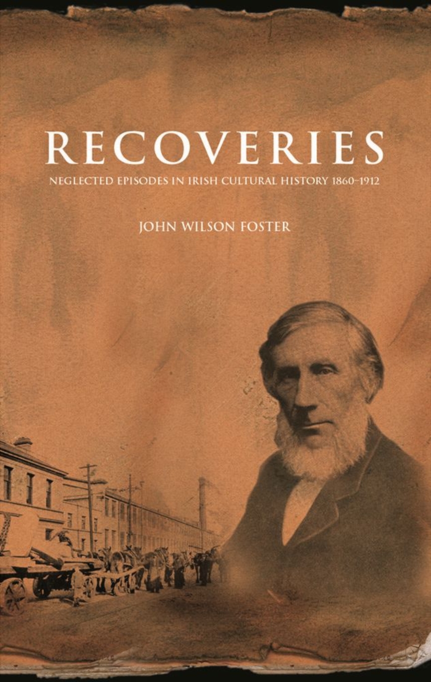 Recoveries: Neglected Episodes in Irish Cultural History 1860-1912