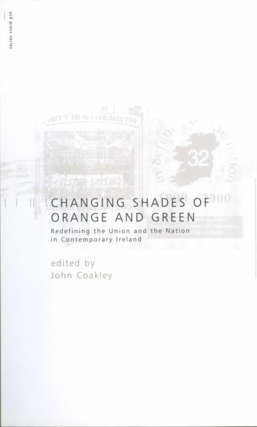 Changing Shades of Orange and Green: Redefining the Union and Nation inContemporary Ireland