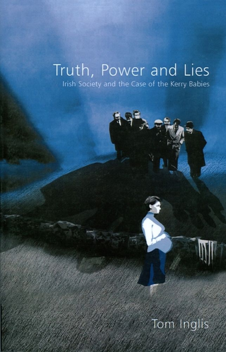 Truth, Power and Lies: Irish Society and the Case of the Kerry Babies