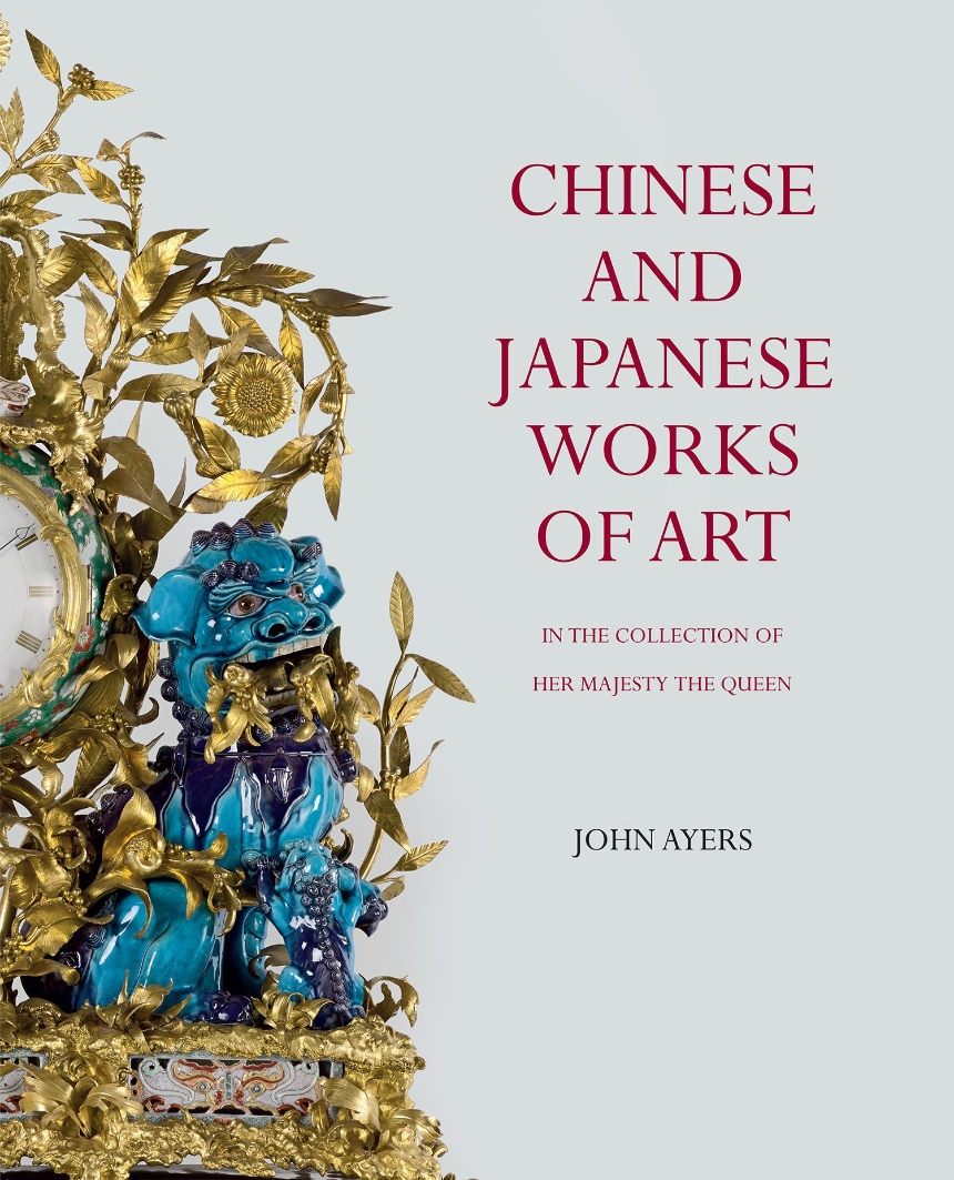 Chinese and Japanese Works of Art in the Collection of Her Majesty The Queen
