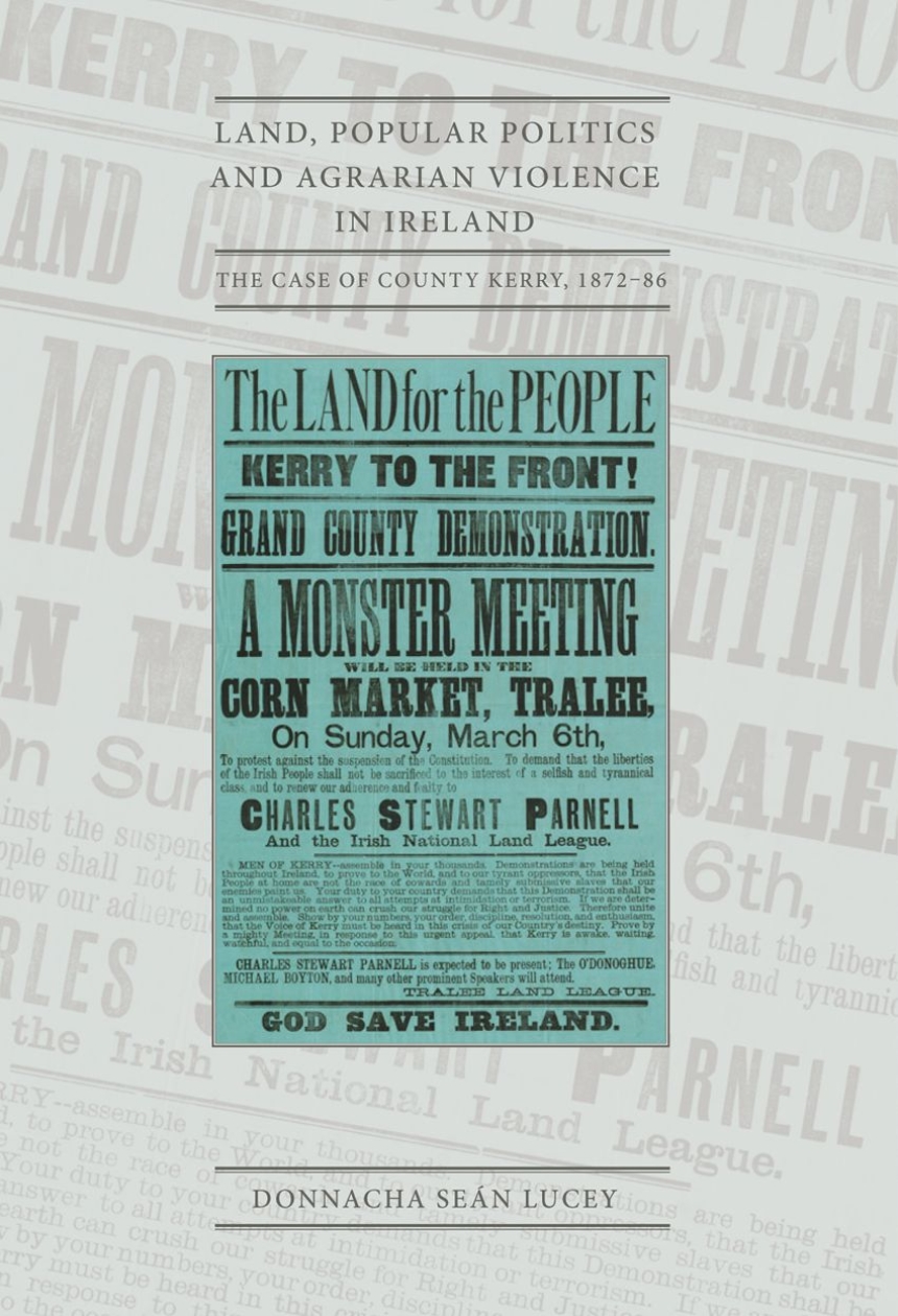 Land, Popular Politics and Agrarian Violence in Ireland