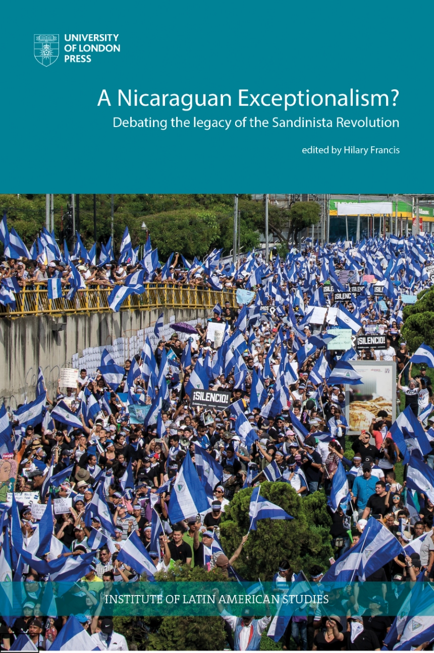 Nicaraguan Exceptionalism? Debating the Legacy of the Sandinista Revolution