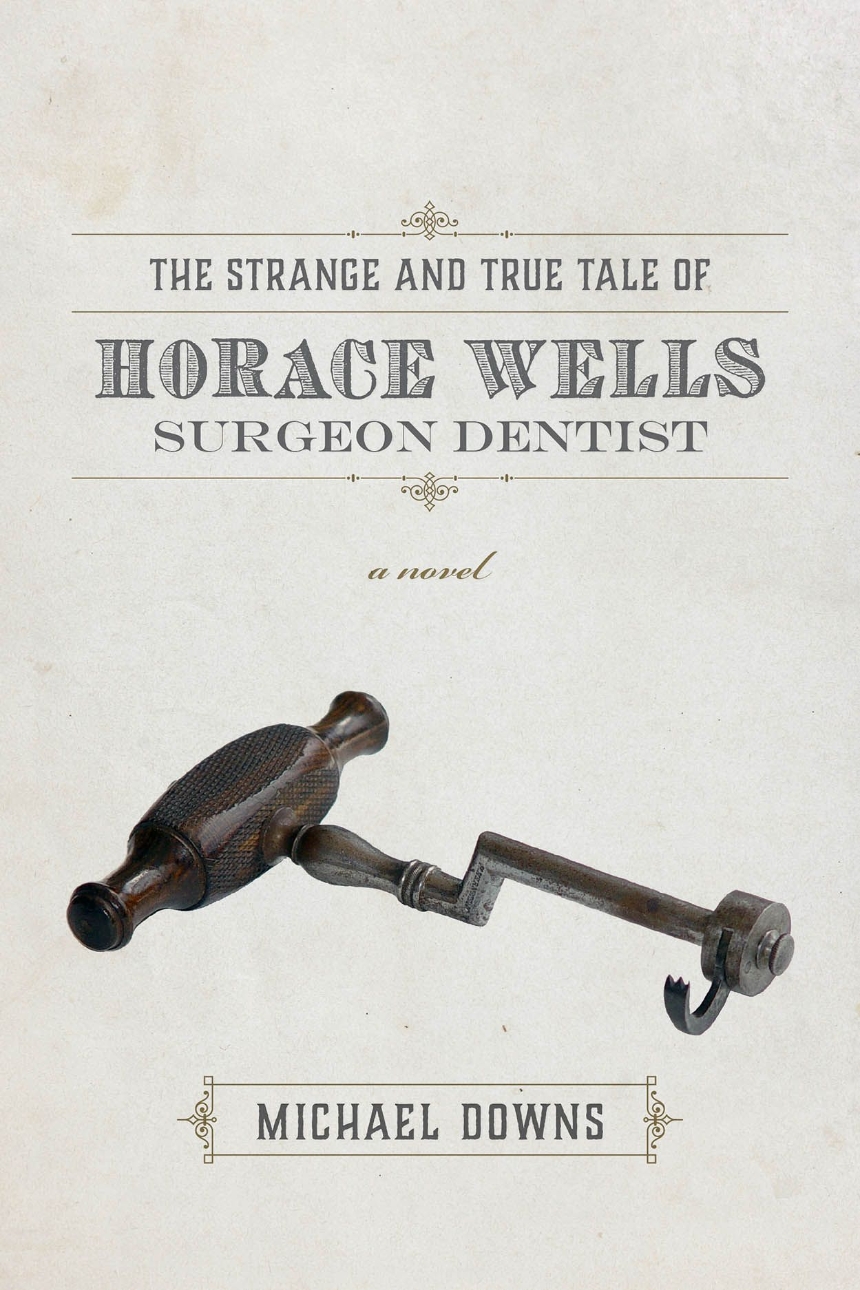 The Strange and True Tale of Horace Wells, Surgeon Dentist
