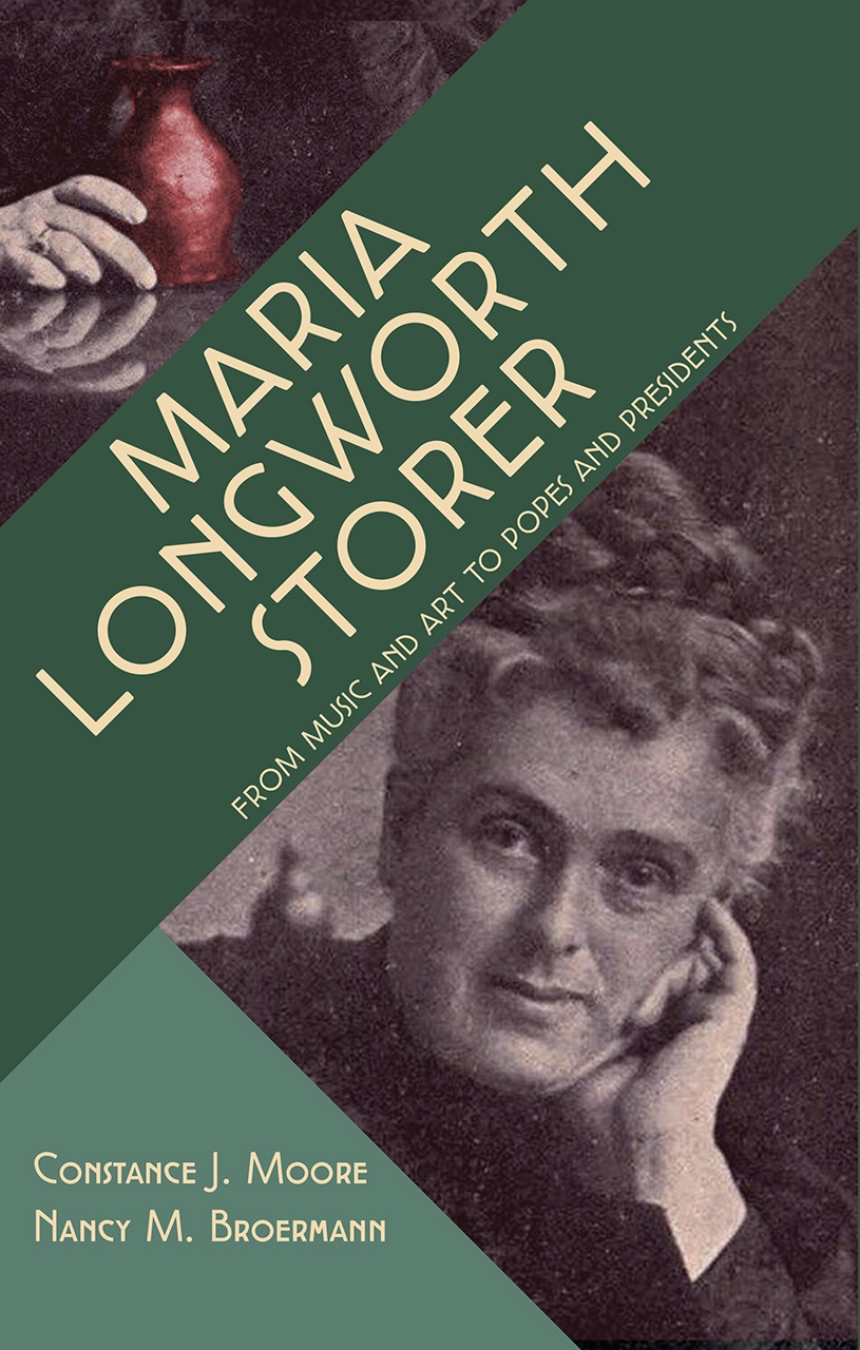 Maria Longworth Storer: From Music and Art to Popes and Presidents, Moore,  Broermann