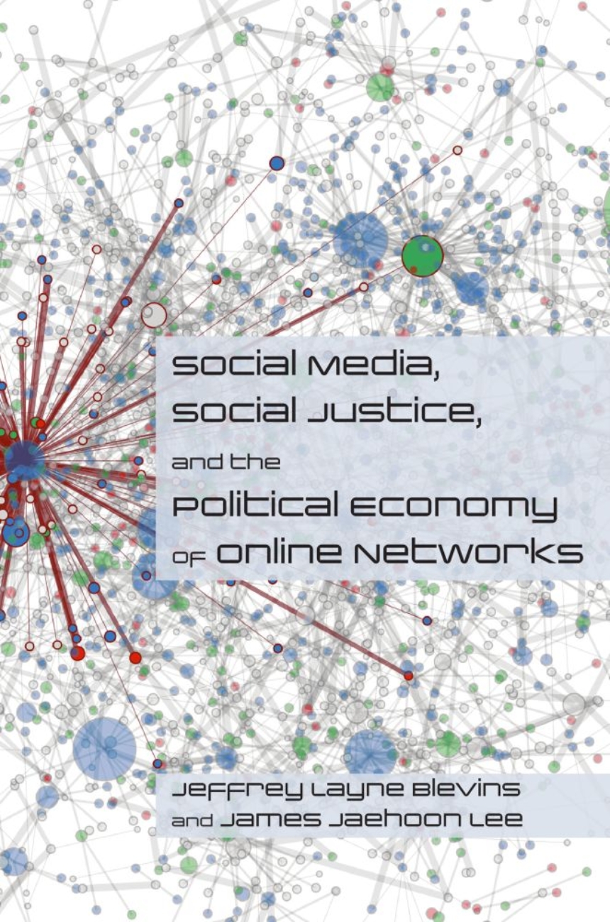 Social Media, Social Justice and the Political Economy of Online Networks