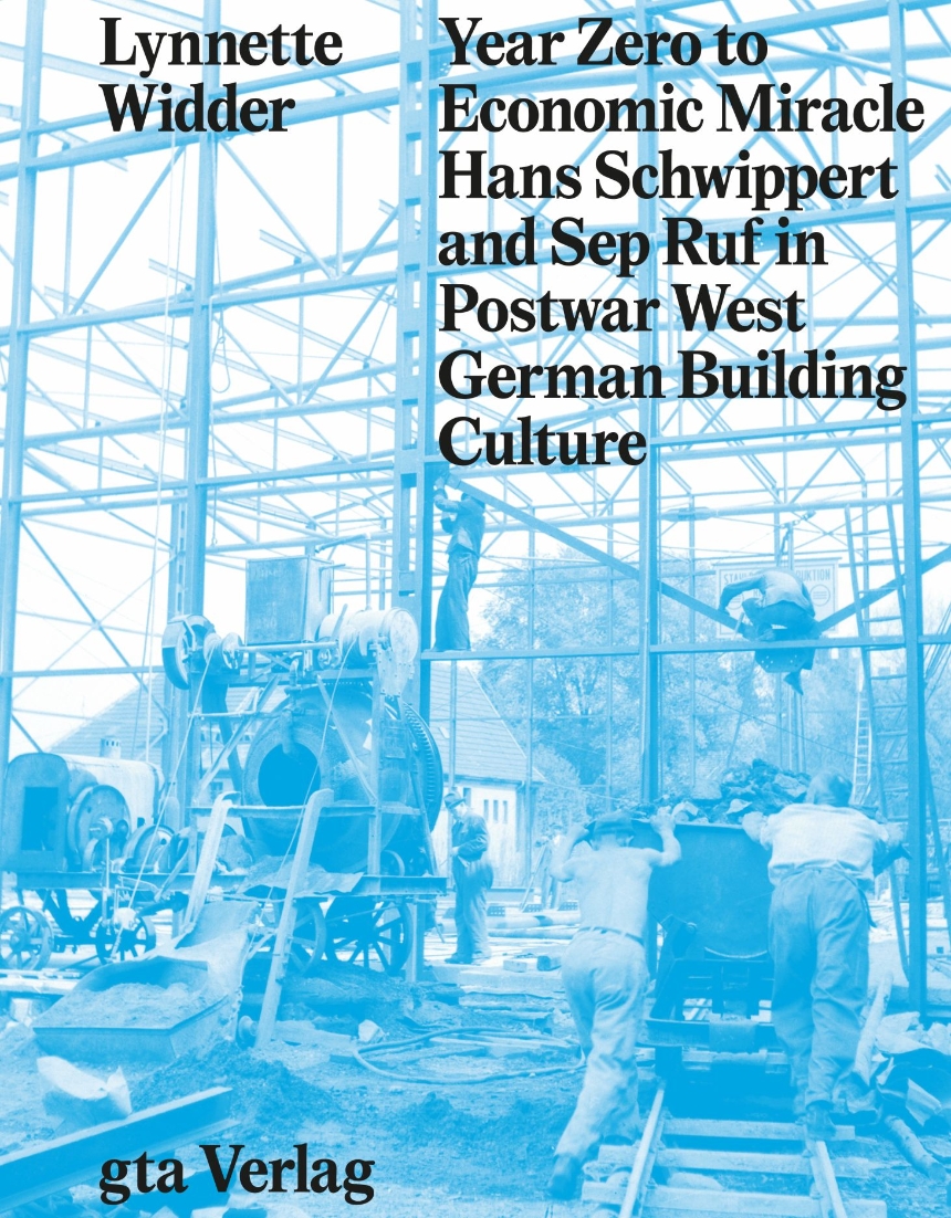 Year Zero to Economic Miracle: Hans Schwippert and Sep Ruf in Postwar West German Building Culture