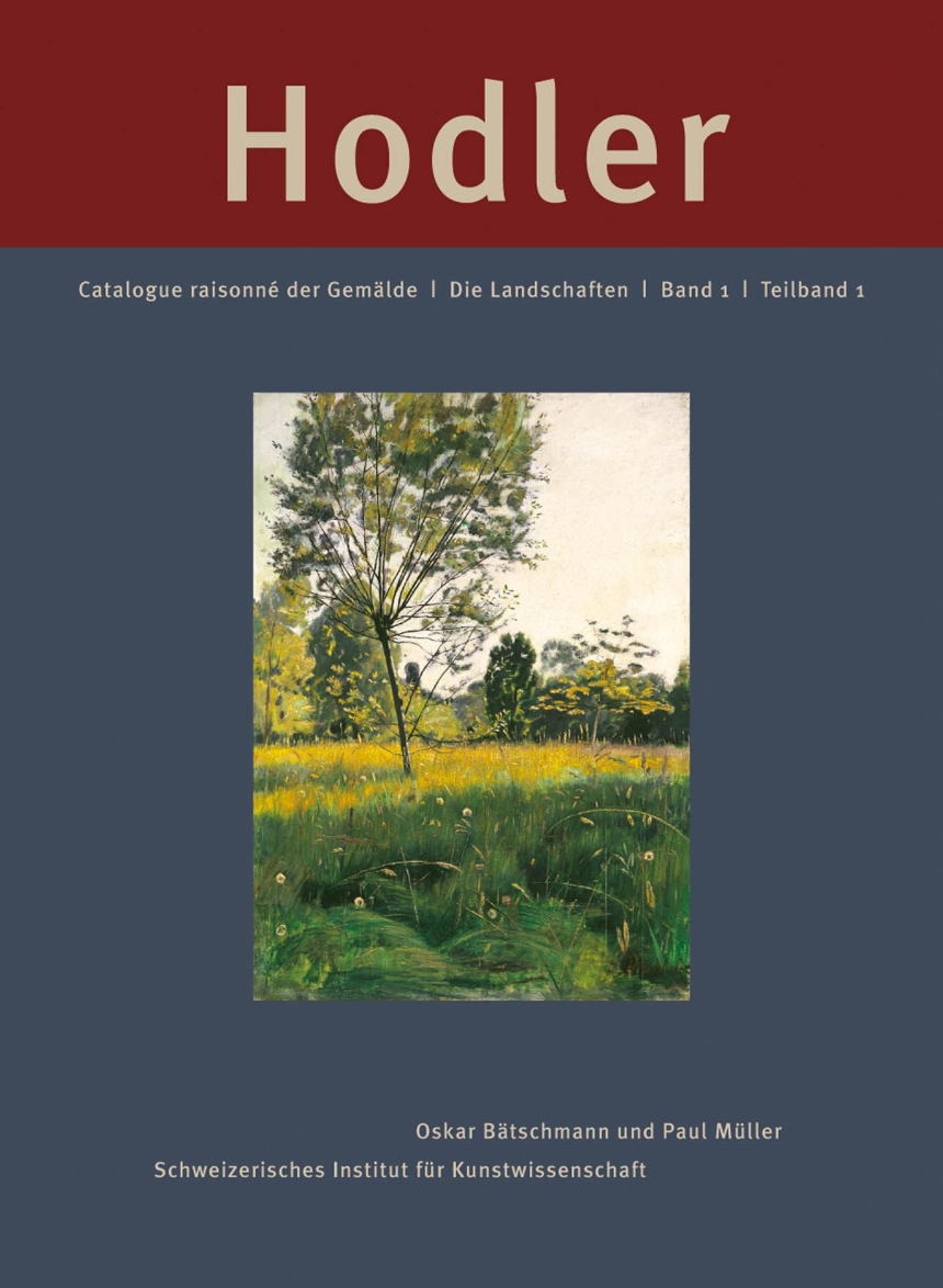 Ferdinand Hodler: Catalogue Raisonné der Gemälde. Band 1: Die Landschaften
