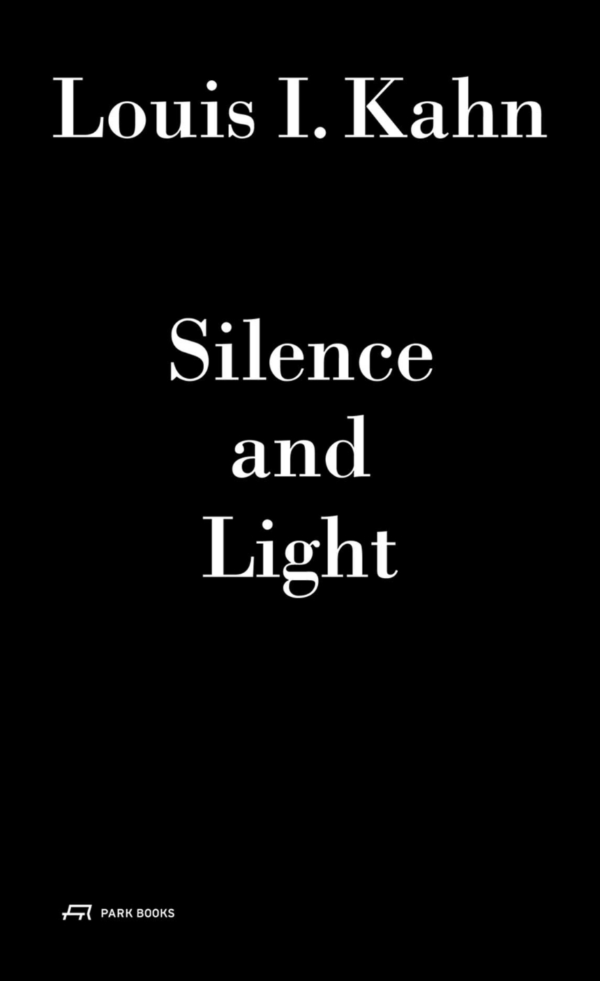 Louis I. Kahn - Silence and Light