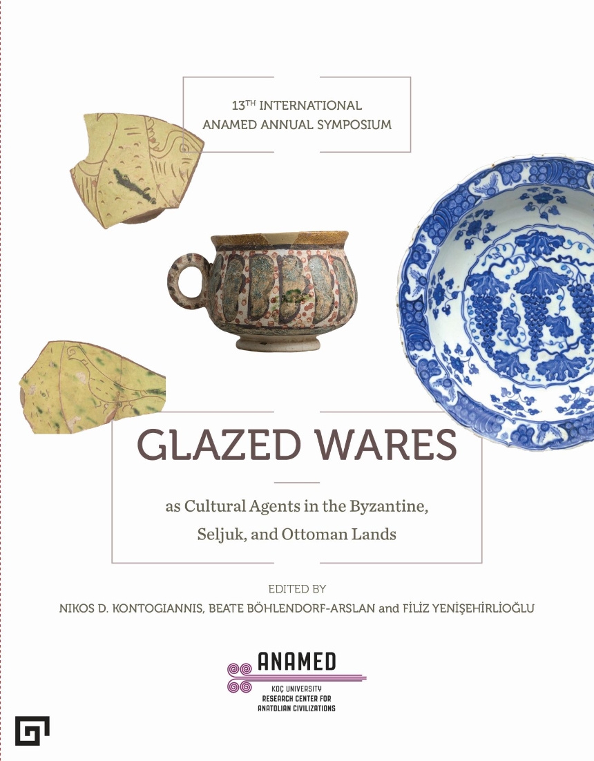 Glazed Wares as Cultural Agents in the Byzantine, Seljuk, and Ottoman Lands