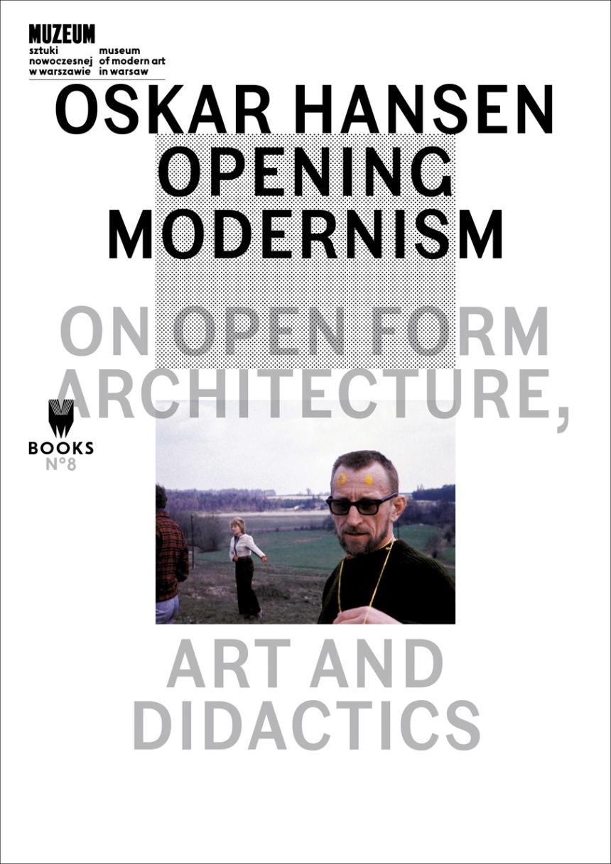 Oskar Hansen - Opening Modernism