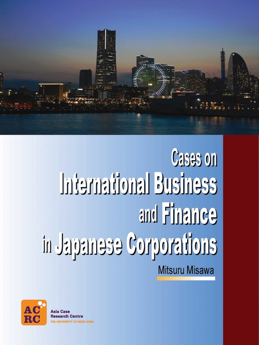 Cases on International Business and Finance in Japanese Corporations