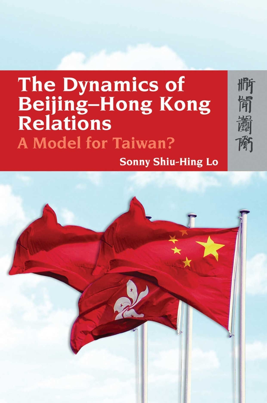 The Dynamics of Beijing–Hong Kong Relations