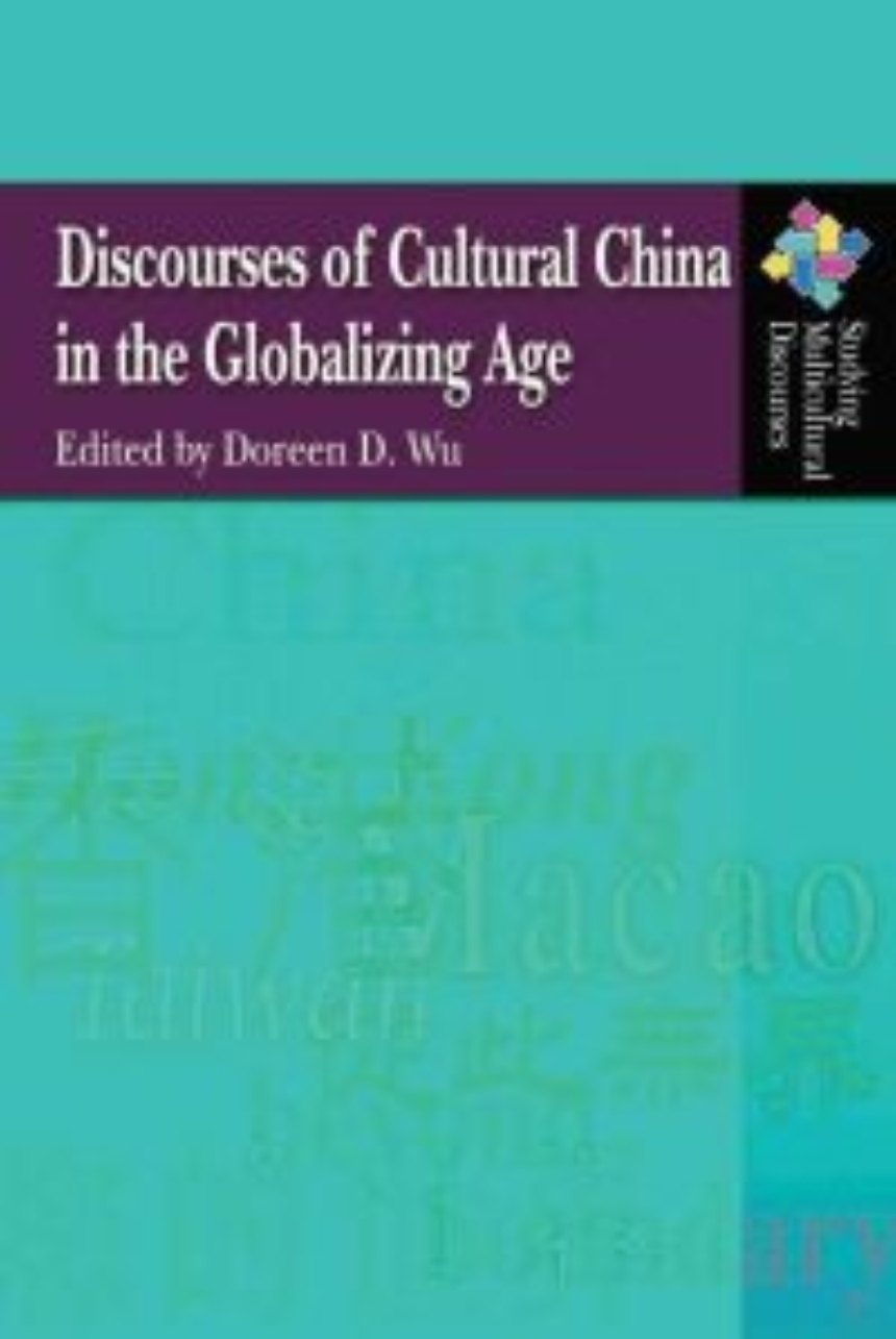 Discourses of Cultural China in the Globalizing Age