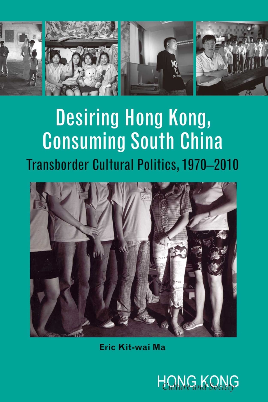 Desiring Hong Kong, Consuming South China