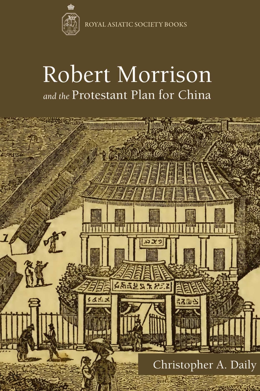 Robert Morrison and the Protestant Plan for China
