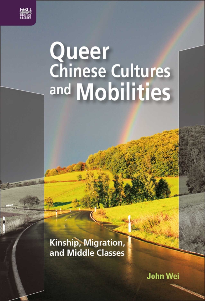 Queer Chinese Cultures and Mobilities