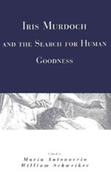 Iris Murdoch and the Search for Human Goodness