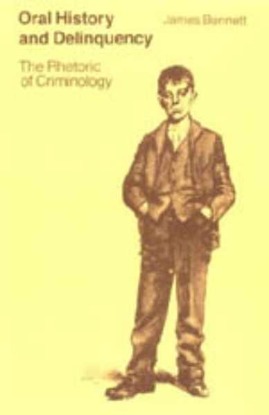 Oral History and Delinquency: The Rhetoric of Criminology