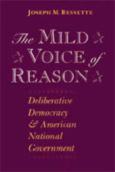 The Mild Voice of Reason: Deliberative Democracy and American National Government