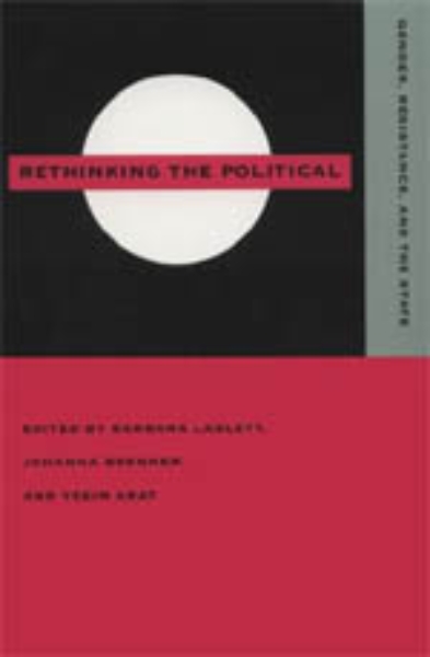 Rethinking the Political: Gender, Resistance, and the State