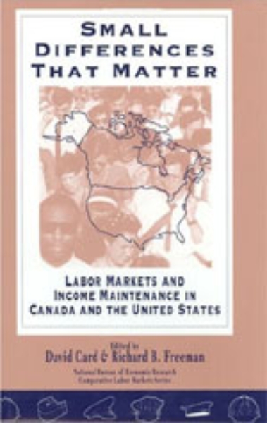 Small Differences That Matter: Labor Markets and Income Maintenance in Canada and the United States