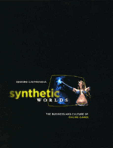 Synthetic Worlds: The Business and Culture of Online Games