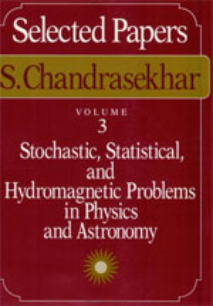 Selected Papers, Volume 3: Stochastic, Statistical, and Hydromagnetic Problems in Physics and Astronomy