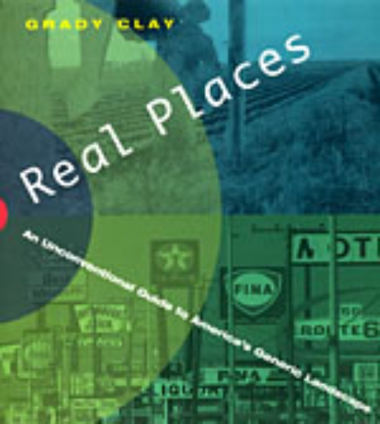 Real Places: An Unconventional Guide to America’s Generic Landscape