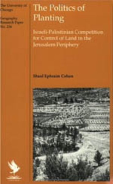 The Politics of Planting: Israeli-Palestinian Competition for Control of Land in the Jerusalem Periphery