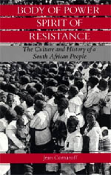 Body of Power, Spirit of Resistance: The Culture and History of a South African People