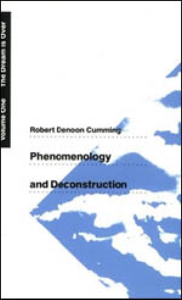 Phenomenology and Deconstruction, Volume One: The Dream is Over