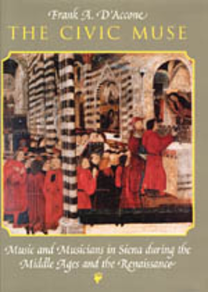 The Civic Muse: Music and Musicians in Siena during the Middle Ages and the Renaissance