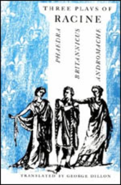 Three Plays of Racine: Phaedra, Andromache, and Britannicus