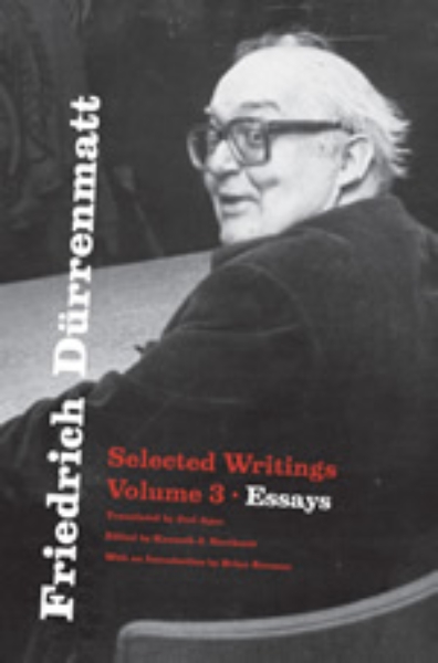 Friedrich Dürrenmatt: Selected Writings, Volume 3, Essays