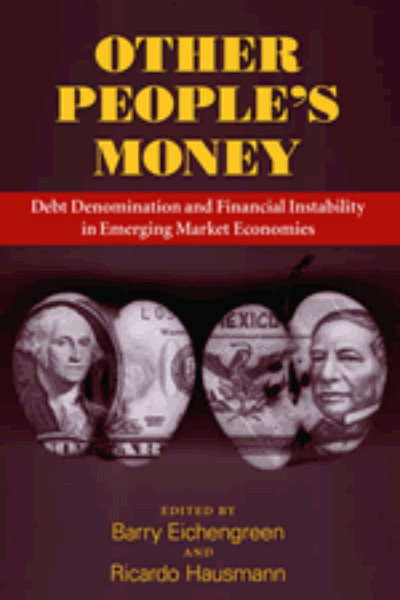 Other People’s Money: Debt Denomination and Financial Instability in Emerging Market Economies