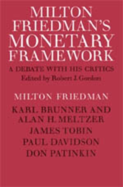 Milton Friedman’s Monetary Framework: A Debate with His Critics