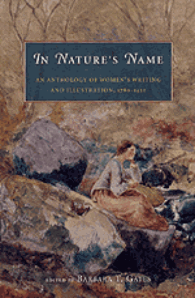 In Nature’s Name: An Anthology of Women’s Writing and Illustration, 1780-1930