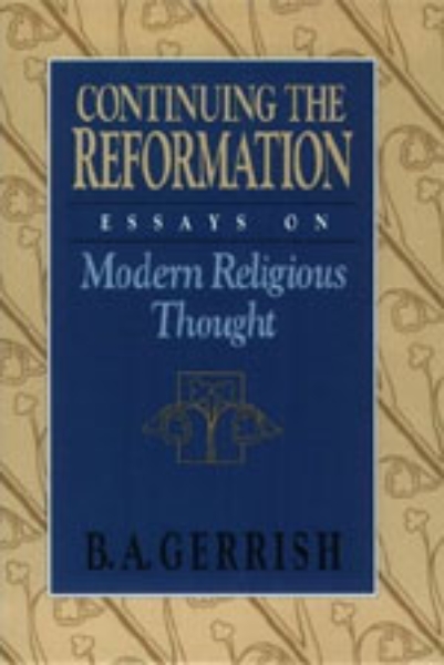 Continuing the Reformation: Essays on Modern Religious Thought