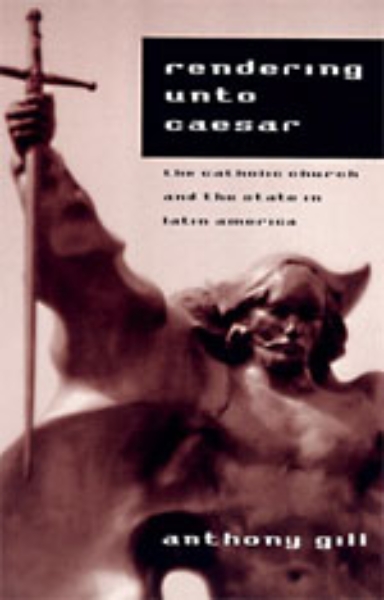 Rendering unto Caesar: The Catholic Church and the State in Latin America