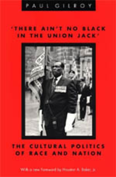 ’There Ain’t no Black in the Union Jack’: The Cultural Politics of Race and Nation