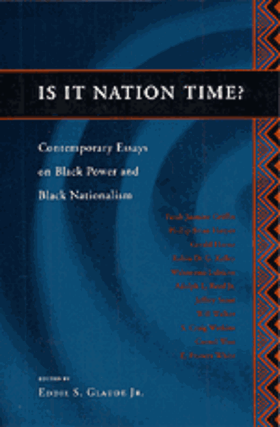 Is It Nation Time?: Contemporary Essays on Black Power and Black Nationalism
